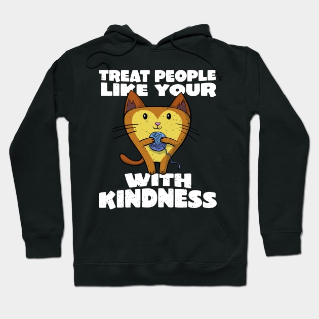 Treat people with kindness funny cat Hoodie by holger.brandt